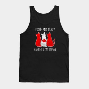 PROUD AND CRAZY CANADIAN CAT PERSON Tank Top